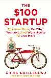 Image of The $100 Startup  : Fire Your Boss, Do What You Love and Work Better To Live More