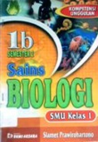 Image of Sains Biologi 1b SMU  kelas 1 semester 2 Kompetensi Unggulan