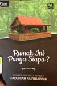 Image of Rumah ini punya Siapa?, kumpulan cerita pendek Fadjriah Nurdiarsih