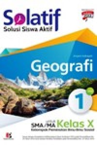 Image of Solatif, solusi siswa aktif Geografi Jilid 1 untuk SMA/ MA KELAS X kelompok peminatan Ilmu ilmu Sosial