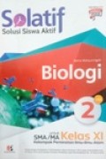 Solatif, Solusi Siswa Aktif untuk SMA/MA kelas XI Biologi Jilid.2 kelompok peminatan ilmu-ilmu alam kurikulum 2013 edisi revisi 2018