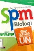 Seri Pendalaman Materi SPM Biologi untuk SMA/MA Siap Tuntas menghadapi UN