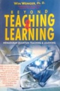 Beyond Teaching & Learning