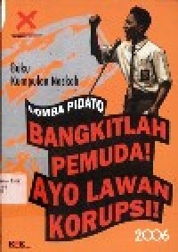 Image of Buku kumpulan Naskah Lomba Pindato Bangkitlah Pemuda! Ayo Lawan Korupsi!