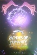 Echoes of Humanity the balance beyond Light and Darkness