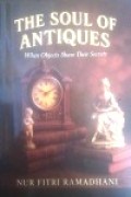 The Soul of Antiques, when objects Share their secrets