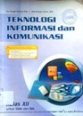 Teknologi Informasi dan Komunikasi kelas XII untuk SMA dan MA
