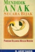 Mendidik Anak Secara Bijak, panduan keluarga Muslim Modern
