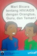Mari Bicara HIV/AIDS dengan Orang Tua, Guru, dan Teman