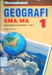 Image of Memahami Geografi 1 SMA/MA untuk kelas X, semester 1 dan 2 - BSE