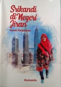 Image of Srikandi di Negeri Jiran, (novel Perjalanan)