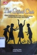 The Gifted Club: Kisah perjuangan dan Cinta Anak anak Cerdas Istimewa membangun masa depan