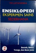 Ensiklopedi Eksperimen Sains Sederhana 2 : Bentuk, Bunyi, Tenaga dan Berat Jenis
