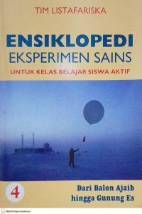 Image of Ensiklopedi Eksperimen Sains Untuk Kelas Belajar Siswa Aktif 4 : Dari Balon Ajaib hingga Gunung Es