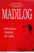 MADILOG Tan Malaka: Materialisme, Dialektika dan Logika